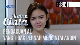 IKATAN CINTA - Pengakuan  Al Yang Tak Pernah Mencintai Andin