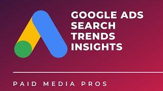 Google Ads Search Trends Insights