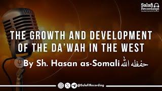 The Growth of The Da'wah in The West - By Sh. Hasan Somali حفظه الله