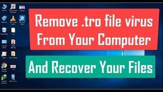 How To Remove .tro file virus From PC (+ Recover Files)