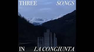 Three Songs in La Congiunta