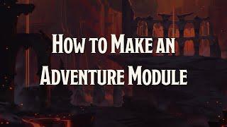 How to Make an Adventure Module