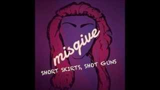 SHORT SKIRTS, SHOT GUNS- MISGIVE