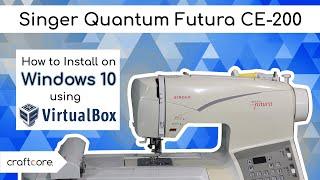 Singer Quantum Futura CE-200 How to Setup on Windows 10 Using VIRTUAL BOX!