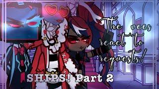 //THE VEES react to requests! (ships) Part 2!•Hazbin hotel•/watch in 2x speed (or any you prefer!)