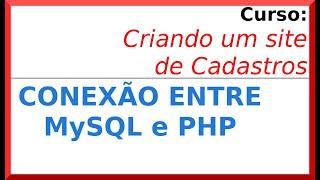 Como Criar a Conexão entre PHP e MySQL - Banco de Dados - Aula 22