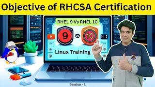 Session - 1 | RHCSA v10 Exam Guide: Objectives, RHEL 9 vs RHEL 10, & Updated Syllabus (EX200)