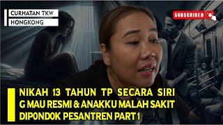 NIKAH 13 TAHUN TP SECARA SIRI G MAU RESMI & ANAKKU MALAH SAKIT DIP0ND0K PESANTREN PART 1