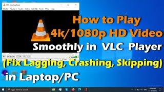 Fix - VLC Player Lagging & Skipping when playing 4k/1080p HD Videos  |  Easy Steps
