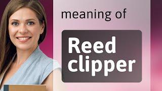 Understanding "Reed Clipper" in English