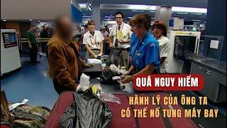 HÀNH LÝ CỦA ÔNG TA CÓ THỂ LÀM NỔ TUNG CẢ CHUYẾN BAY VÀ PHI TRƯỜNG.