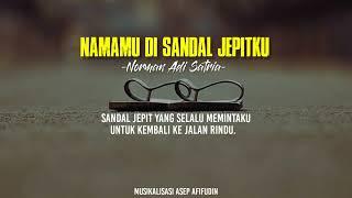 Namamu di Sandal Jepitku | Puisi(Norman Adi Satria)||Asep Afifudin