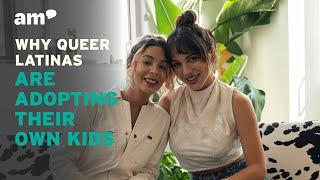 Why Queer Latinas Are Adopting Their Own Kids