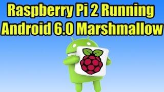 Raspberry Pi 2 Running Android 6.0 Marshmallow