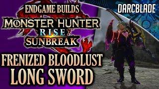 BEST ENDGAME BUILDS : FRENIZED BLOODLUST LONG SWORD : MHR SUNBREAK