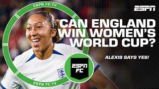 Alexis Nunes explains why she believes England will win Women’s World Cup | ESPN FC