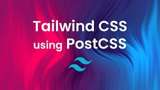 Tailwind CSS with PostCSS: How to Set It Up 