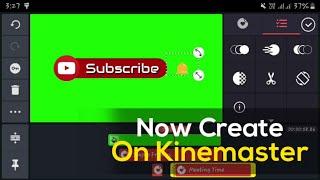 How to create Green Screen Subscribe template on Kinemaster (Trending)