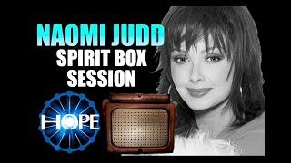 Naomi Judd Spirit Box Session - "She's still hurting"