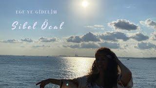 Ege'ye Gidelim - Sibel Öcal