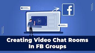 How to Create Video Chat Rooms in Facebook Groups