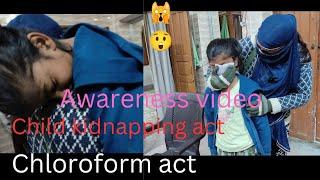 chloroform act  child kidnapping  awareness video  child kidnapping social awareness video