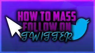 How to Mass Follow on Twitter | FREE! | Tutorial + Working 2016