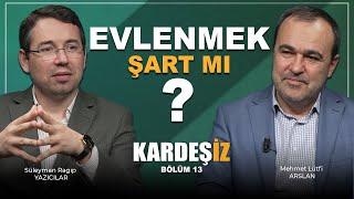 Evlenmek Şart mı ? I Kardeşiz - B13