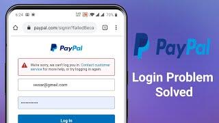 Paypal Account We Can't Log You In Problem Solved