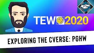 TEW 2020 - Exploring the CVerse, Episode 14: PGHW