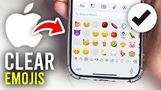 How To Delete Recent Emojis On iPhone - Full Guide