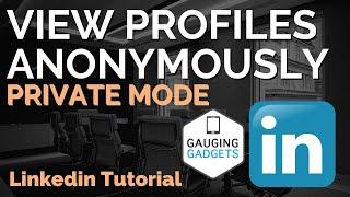 View a LinkedIn Profile Anonymously - View LinkedIn Profiles in Private Mode