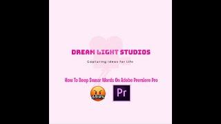How To Bleep Out Words In A Clip On Adobe Premiere Pro I Dream Light Studios
