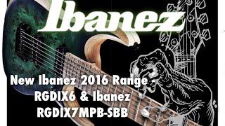 New Ibanez 2016 Range -  RGDIX6 & Ibanez RGDIX7MPB-SBB