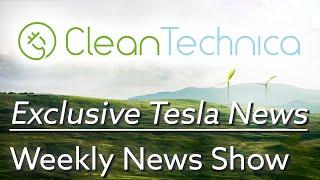 Exclusive Tesla News! | CleanTech Weekly News Show