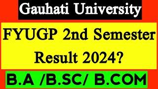 FYUGP 2nd Semester Result 2024? B.A /B.SC/ B.COM । Gauhati University