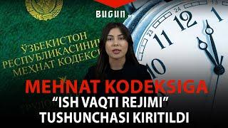 Mehnat kodeksiga “Ish vaqti rejimi” tushunchasi kiritildi