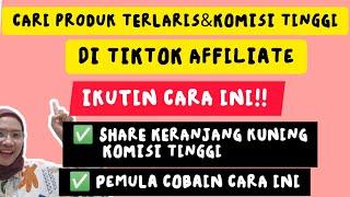 CARA MENCARI PRODUK TERLARIS & KOMISI TINGGI DI TIKTOK AFFILIATE  MANAGE PRODUK TIKTOK AFFILIATE 