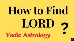 What is LORD in Vedic Astrology (How to find LORD in Astrology)