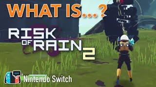 What Is?... Risk of Rain 2 on Nintendo Switch