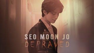 Seo Moon Jo || Depraved