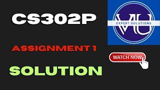 CS302P Assignment Solution || VU Fall 2023 || Source file