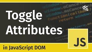 Toggle HTML Attributes Using toggleAttribute() - JavaScript DOM Tutorial