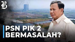 Prabowo Kaji Ulang PSN PIK 2 Milik Aguan