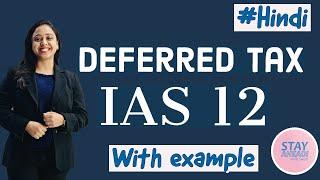 Deferred Tax Asset -Hindi || IAS 12 and Ind AS 12 || Income tax ||By CA Swati Gupta