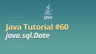 Java Tutorial for Beginners - Learn Java - #60 - java.sql.Date