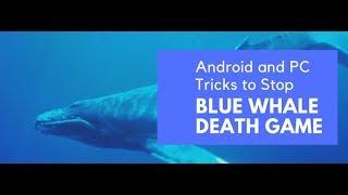 Android & PC Tricks to Stop Blue Whale Death Game - Safe from Blue Whale Challenge