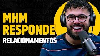 RESPONDENDO DÚVIDAS de RELACIONAMENTO (com Edson Castro) | PODCAST do MHM