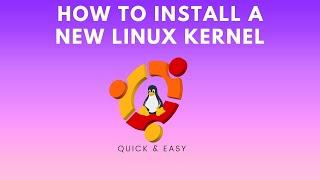 How to install a new Linux kernel Quick & Easy