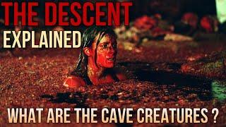 The DESCENT - Cave Creatures Theory Explained